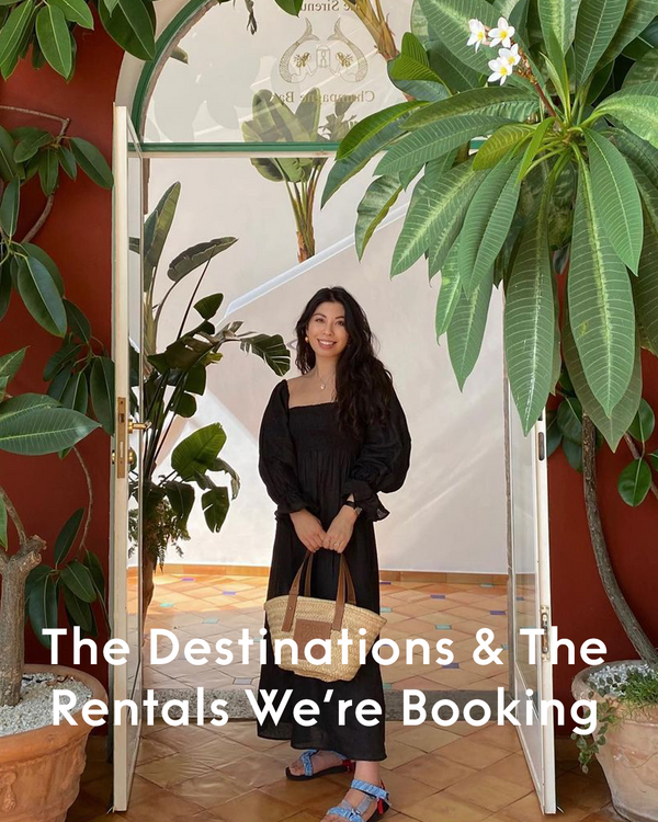 The Destinations & The Rentals We're Booking